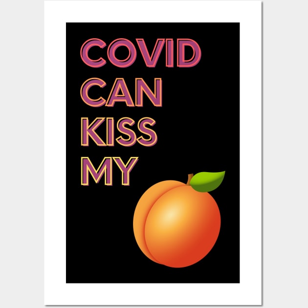 Covid Can Kiss My... Wall Art by FunkyKex